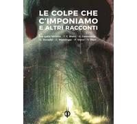 Le colpe che c'imponiamo e altri racconti