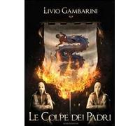 Livio Gambarini – Le colpe dei padri