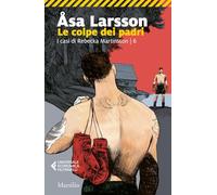 Le colpe dei padri. I casi di Rebecka Martinsson (Vol. 6)