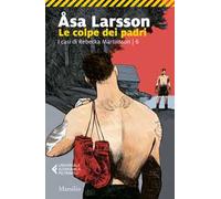 Le colpe dei padri. I casi di Rebecka Martinsson. Vol. 6