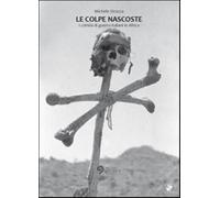 Le Colpe Nascoste. I Crimini di Guerra Italiani in Africa - [Edizioni Saecula]