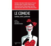 Le comiche. Scrittrici, attrici, performer