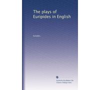 Le commedie di Euripide in inglese: Volume 1