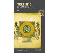 Le commedie: La ragazza di Andro-Quello che castiga se stesso-L'eunuco-Formione-La suocera-I fratelli. Testo latino a fronte