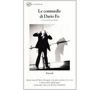 Le commedie. Storia vera di Piero d'angera, che alla crociata non c'Era-L'Opera dello sghignazzo-Quasi per caso una donna: Elisabetta (Vol. 11)