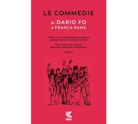 Le commedie. Vol. 4: Vorrei morire anche stasera... -Tutti uniti! Tutti insieme! Ma scusa, quello non è il padrone? Fedayn.