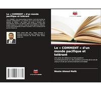 Le ' COMMENT ' d'un monde pacifique et tolérant: Une série de réflexions et de questions multidisciplinaires sur des questions proches de la vie de chacun et de son environnement immédiat