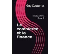 Le commerce et la finance: Idées positives (Tome 3)