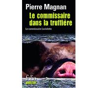 Le commissaire dans la truffière: Une enquête du commissaire Laviolette