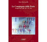 Le Compagnie delle porte. Perugia, secoli XIII-XIV-XV-XVI - [Tozzuolo]