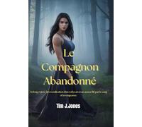 Le Compagnon Abandonné: Un loup rejeté, la revendication d'un roi lycan et un amour lié par le sang et la vengeance