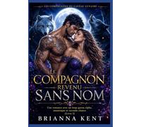 Le compagnon revenu sans nom: Une romance avec un loup-garou alpha, amnésique et seconde chance (Livre 3)