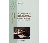 Le competenze degli infermieri in sala operatoria. Guida alla valutazione e ai percorsi formativi