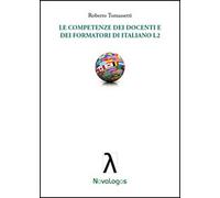 Le competenze dei docenti e dei formatori di italiano L2 - [Novalogos]