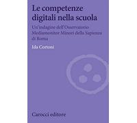 Le competenze digitali nella scuola. Un'indagine dell'Osservatorio Mediamonitor Minori della Sapienza di Roma