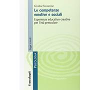Le competenze emotive e sociali. Esperienze educativo-creative per l'età prescolare