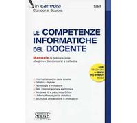 Le competenze informatiche del docente. Manuale di preparazione alle prove dei concorsi a cattedra