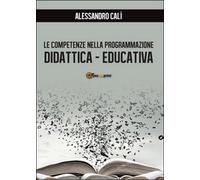 Le competenze nella programmazione didattica-educativa (Calì, 2016, Youcanprint)