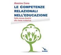 Le competenze relazionali nell'educazione. Dalla stanza d'analisi alla classe scolastica