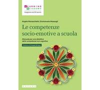 Le competenze socio-emotive a scuola. Manuale per una didattica delle competenze non cognitive