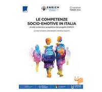 Le competenze socio-emotive in Italia. Analisi, evidenze e prospettive dal progetto ENRICH. Nuova ediz.