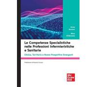 Le competenze specialistiche nelle professioni infermieristiche e sanitarie. Clinica, territorio e nuove prospettive emergenti