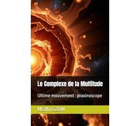 Le Complexe de la Multitude: Ultime mouvement : praxinoscope: 10
