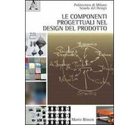 Le componenti progettuali nel design del prodotto. Ediz. illustrata