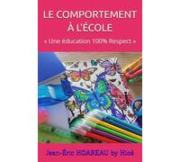 LE COMPORTEMENT À L'ÉCOLE: « Une éducation 100% Respect »