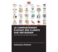 LE COMPORTEMENT D'ACHAT DES CLIENTS SUR INSTAGRAM: UNE ÉTUDE SUR L'INFLUENCE D'INSTAGRAM