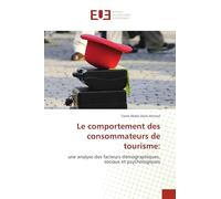 Le comportement des consommateurs de tourisme:: une analyse des facteurs démographiques, sociaux et psychologiques