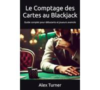Le Comptage des Cartes au Blackjack: Guide complet pour débutants et joueurs avancés