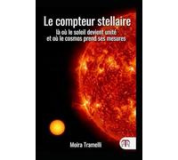 Le compteur stellaire - là où le soleil devient unité et où le cosmos prend ses mesures