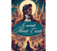 Le comte de Monte Cristo: D'Alexandre Dumas | Oeuvre intégrale avec biographie de l'auteur