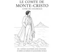 Le Comte de Monte-Cristo Livre de Coloriage : 81 Scènes Illustrées avec Citations du Roman Classique: Un livre de coloriage inspiré du roman de Alexandre Dumas