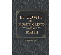 Le Comte de Monte-Cristo - Tome III - Alexandre Dumas: Édition illustrée | 354 pages