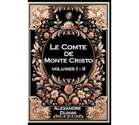Le Comte de Monte-Cristo: VOLUME DOUBLE : 1 et 2 - Grand format RIGIDE illustré - Édition Collector avec illustrations exclusives et texte intégral