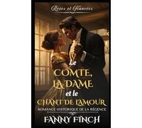 Le Comte, La Dame Et Le Chant D'Amour: Romance Historique De Régence