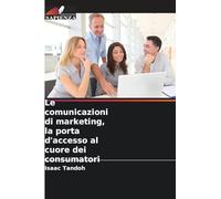 Le comunicazioni di marketing, la porta d'accesso al cuore dei consumatori