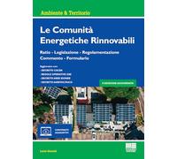 Le comunità energetiche rinnovabili. Ratio - Legislazione - Regolamentazione - Commento - Formulario. Con espansione online