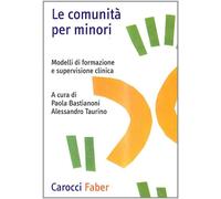 Le comunità per minori. Modelli di formazione e supervisione - Bastianoni ...