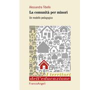 Comunità Per Minori. Un Modello Pedagogico - Alessandra Tibollo - 2016