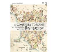 Le comunità toscane al tempo del Risorgimento. Dizionario storico