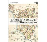 - Le comunità toscane al tempo del Risorgimento. Dizionario storico.