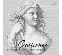 Le Concert Spirituel; Herve Niquet - Andre Cardinal Destouches: Callirhoe (Paris, 1740)