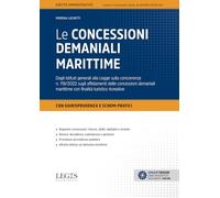 Le concessioni demaniali marittime. Dagli istituti generali alla Legge sulla concorrenza n. 118/2022 sugli affidamenti delle concessioni demaniali marittime con finalità turistico ricreative. Con ...