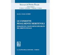 Libri Schirò Dalila Mara - Le Condotte Penalmente Meritevoli. Indagine Sul Volto