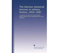 Le conferenze commemorative di Harmon nella storia militare, 1959-1987: Una raccolta delle prime trenta conferenze di Harmon tenute alla United States Air Force Academy