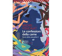 Storia della sessualità. Vol. 4: confessioni della carne, Le.