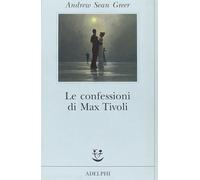 Andrew Sean Greer, Elena Dal Pra – Le confessioni di Max Tivoli – Brossura (2004)